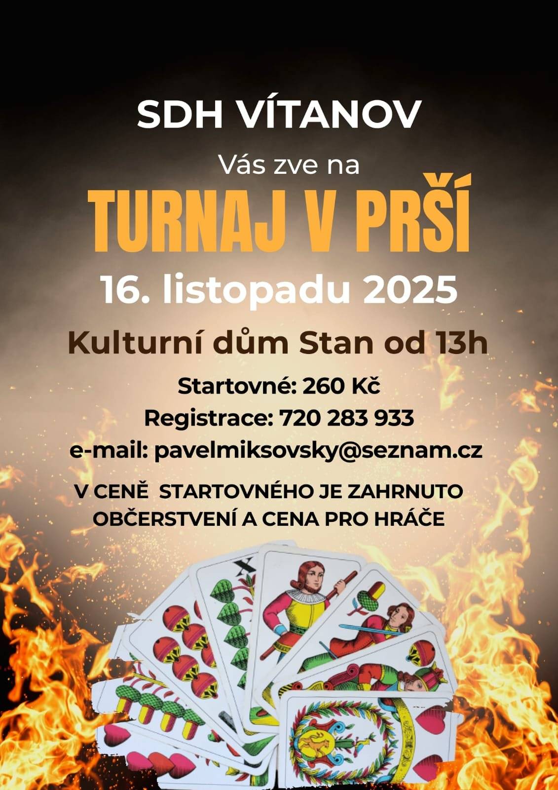 Vážení občané, SDH Vítanov Vás srdečně zve na tradiční turnaj v karetní hře Prší, který se uskuteční 16. listopadu 2025 v Kulturním domě ve Stanu od 13 hod. Startovné je 260,- Kč. Registrace na tel. č. 720 283 933