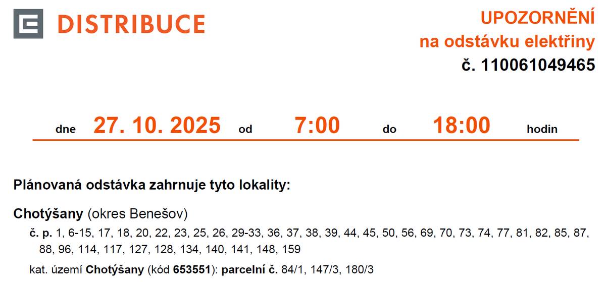 Vážení občané, upozorňujeme na odstávku elektřiny 27.10.2025 od 7:00 do 18:00 v lokalitě Chotýšany č.p. 1,6-15,17,18,20,22,23,25,26,29-33,36,37,38,39,44,45,50,56,69,70,73,74,77,81,82,85,87,88,96,114,117,127, 128,134,140,141,148,159, parcelní č. 84/1,147/3,180/3 v k.ú. Chotýšany