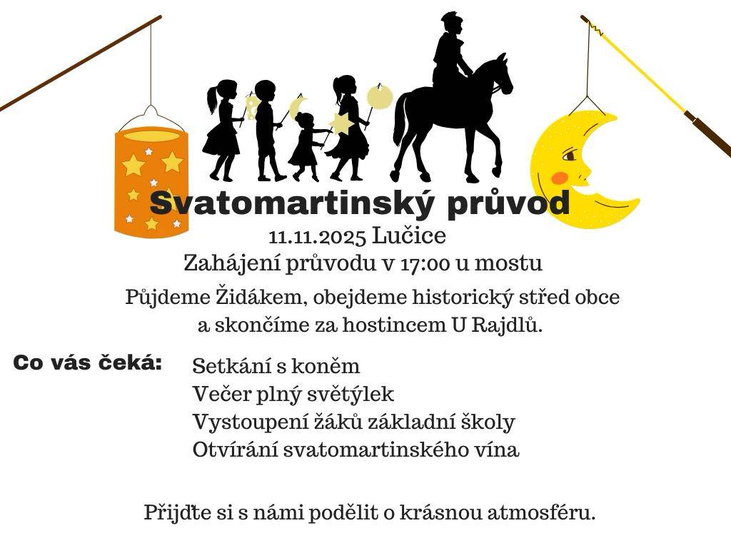 11.11.2025 Lučice, zahájení průvodu v 17:00 u mostu.  Půjdeme "Židákem", obejdeme historický střed obce a skončíme za hostincem U Rajdlů.