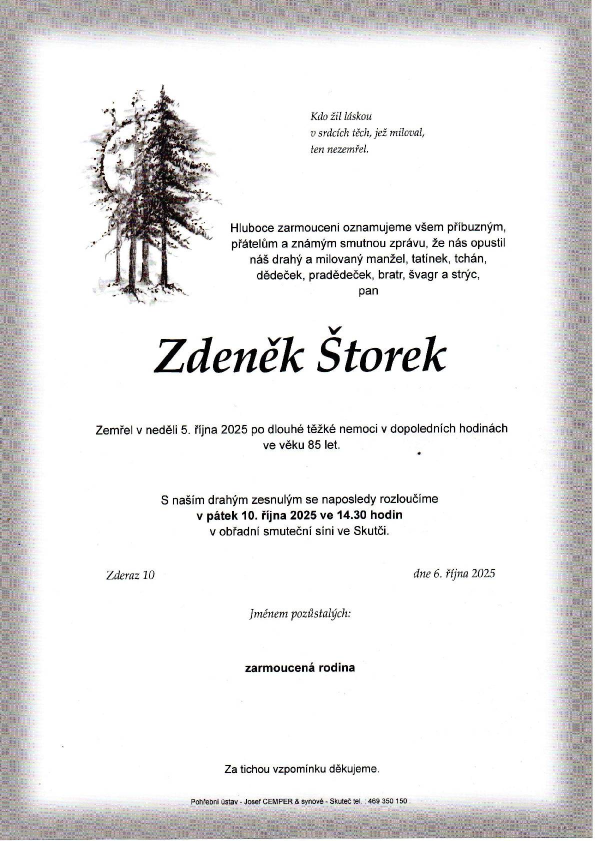 Se zármutkem informujeme občany, že včera 5. října 2025 po dlouhé nemoci zemřel pan Zdeněk Štorek.   Poslední rozloučení proběhne v pátek 10. října 2025 ve 14:30 v obřadní smuteční síni ve Skutči.   Vyjadřujeme upřímnou soustrast všem pozůstalým.