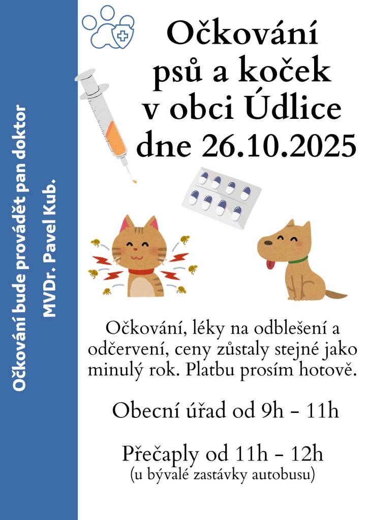 Dne 26.10.2025 proběhne očkování psů a koček.   V Údlicích ve vestibulu obecního úřadu od 09:00 do 11:00 hod.   V Přečaplech u bývalé zastávky autobusu od 11:00 do 12:00 hod.