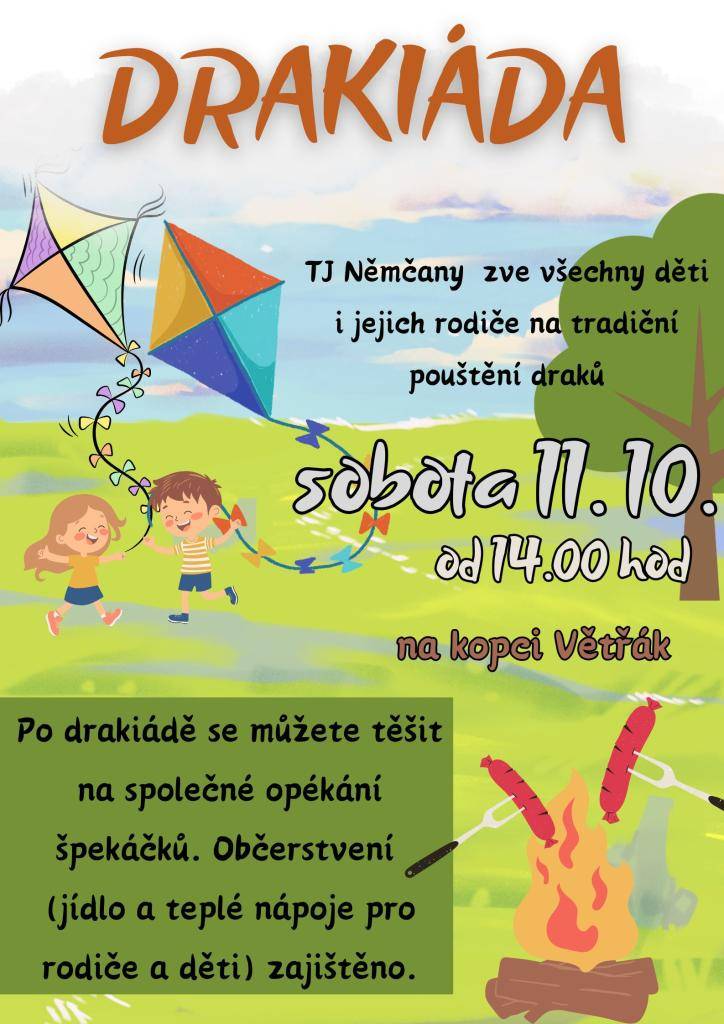 TJ Němčany zve všechny děti i jejich rodiče na tradiční pouštění draků v sobotu 11. 10. od 14.00 hod na kopci Větřák.  Po drakiádě se můžete těšit na společné opékání špekáčků.   Občerstvení, jídlo a teplé nápoje pro rodiče a děti je zajištěné.