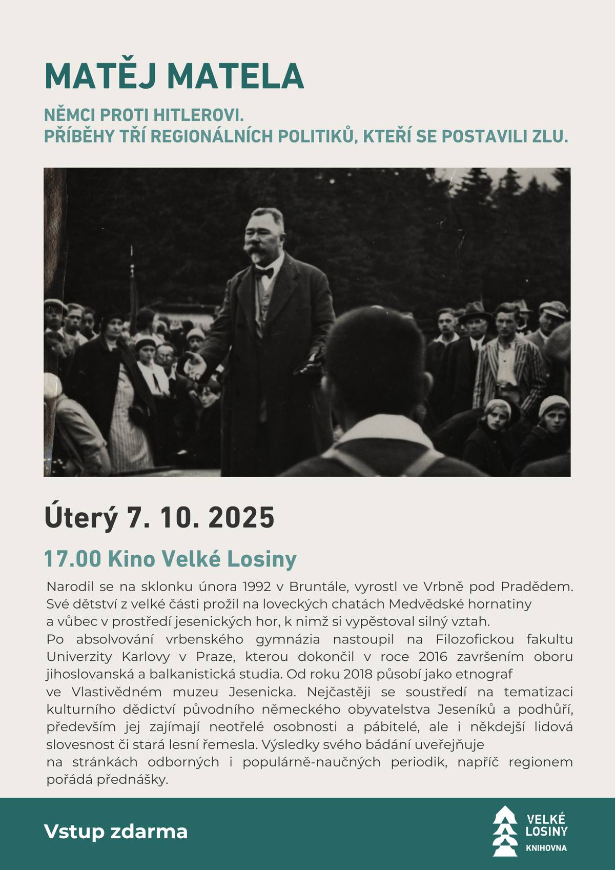 Srdečně Vás zveme na přednášku Matěje Mately s názvem Němci proti Hitlerovi. Příběhy tří regionálních politiků, kteří se postavili zlu. Přednáška se uskuteční v úterý 7. října v 17.00 v kině. Vstup zdarma. Akce se koná v rámci Měsíce seniorů.