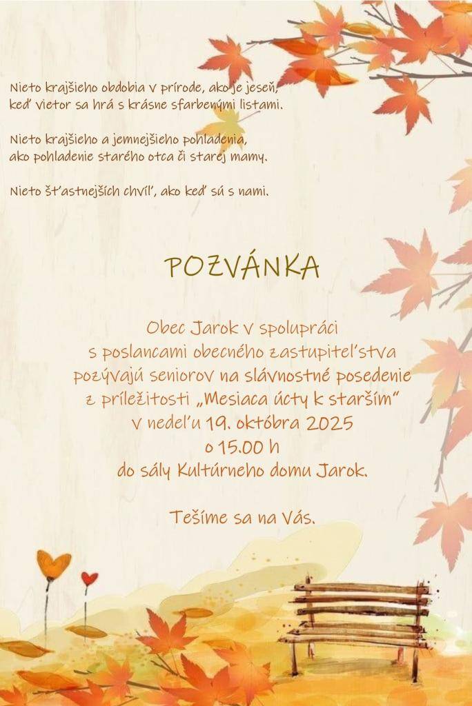 Obec Jarok v spolupráci s poslancami obecného zastupiteľstva pozývajú seniorov na posedenie z príležitosti mesiaca úcty k starším v nedeľu 19. októbra 2025 o 15.00 hodine do sály Kultúrneho domu Jarok.