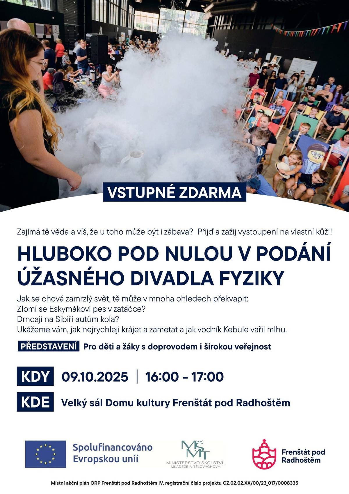Představení HLUBOKO POD NULOU v podání vyhlášené organizace Úžasné divadlo fyziky, na které jsou zváni děti a žáci s doprovodem i široká veřejnost dne 09.10.2025 od 16:00 hodin do 17:00 hodin ve Velkém sále Domu kultury Frenštát pod Radhoštěm. Vstup je ZDARMA.