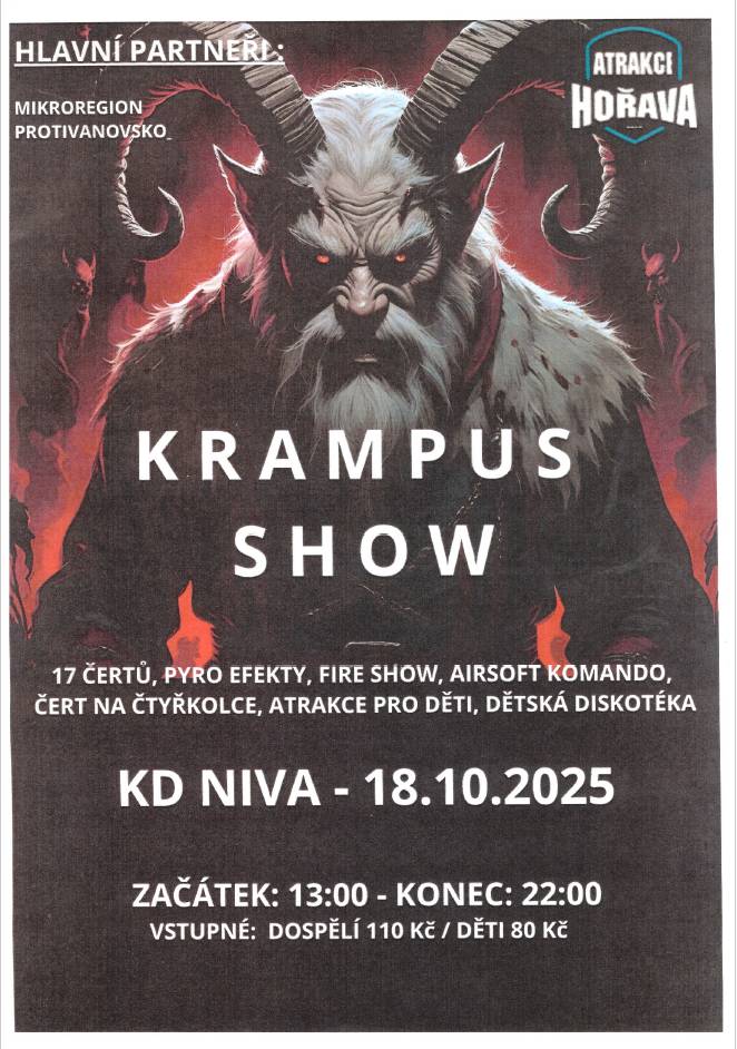 Mikroregion Protivanovsko a atrakce Hořava vás zvou na KRAMPUS SHOW, která se uskuteční v sobotu 18.10.2025 od 13:00 v areálu kulturního domu Niva. K vidění bude 17 čertů, pyroefekty, fire show, airsoft komando, čert na čtyřkolce, atrakce pro děti, dětská diskotéka. Vstupné 110Kč dospělí, děti 80Kč.