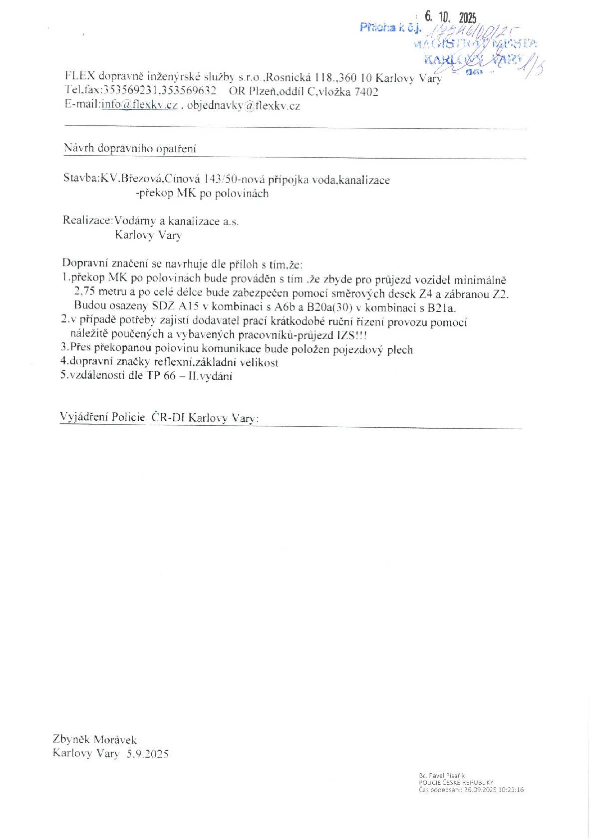 Magistrát města Karlovy Vary, odbor dopravy, vydal Opatření obecné povahy č. 269/2025, kterým stanovuje přechodnou úpravu provozu na silnici III/2087 v obci Březová (staničení km 11,745). Úprava se týká stavby: 💧 „K.V. Březová, Cínová 143/50 – nová přípojka vody a kanalizace“, kterou realizuje Vodárny a kanalizace Karlovy Vary a.s. 🗓️ Doba platnosti úpravy: od nabytí účinnosti opatření (pátý den po vyvěšení vyhlášky) do 15. října 2025 🚧 Dopravní omezení: V místě stavby bude po dobu prací zavedeno přechodné dopravní značení dle schváleného situačního plánku. V případě potřeby bude provoz řízen pracovníky v reflexních vestách. Jednotkám IZS bude po celou dobu zajištěn volný průjezd. 📄 Celé znění opatření obecné povahy č. 269/2025 a situační plánky jsou k nahlédnutí:   na úřední desce Obce Březová (elektronické)   a na elektronické úřední desce Magistrátu města Karlovy Vary: https://mmkv.cz/cs/eud