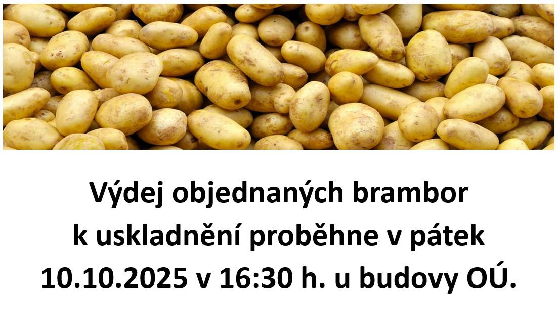 Výdej objednaných brambor pro uskladnění se uskuteční v pátek 10. října 2025 v 16:30 hodin u budovy Obecního úřadu.