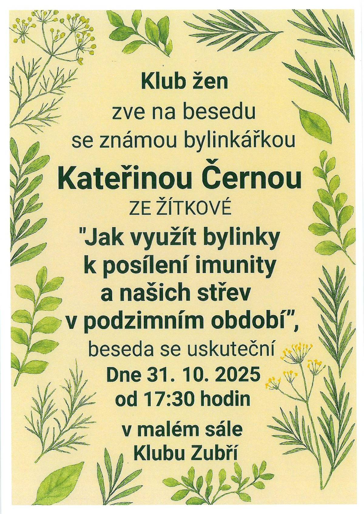 Klub žen Zubří zve na besedu se známou bylinkářkou Kateřinu Černou ze Žitkové, která se uskuteční 31.10.2025 od 17:30 hodin v malém sále Klubu Zubří.