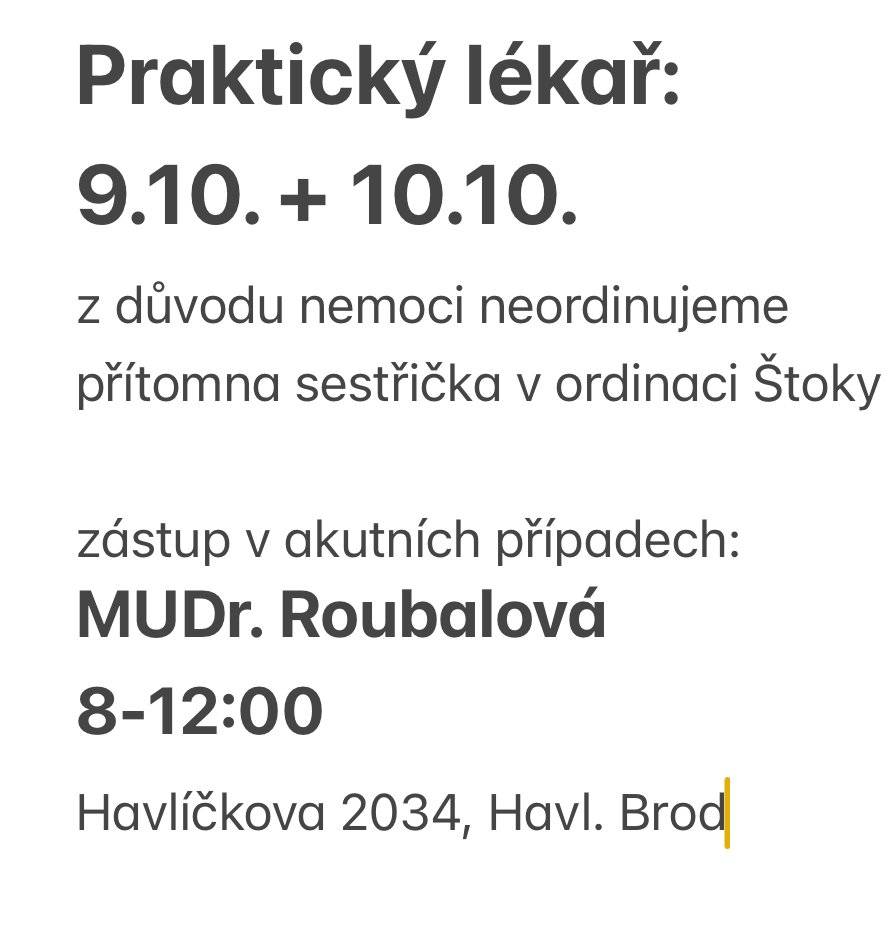 Z důvodu nemoci se ve ČT 9.10. a PÁ 10.10.2025 neordinuje. V ordinaci ve Štokách bude přítomna pouze sestřička. Akutní případy ošetří MUDr. Roubalová Havlíčkův Brod.