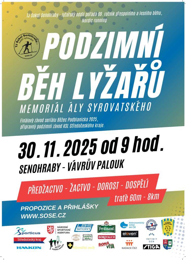 Memoriál Ály Syrovatského - již 69. ročník lesního a přespolního běhu se koná jako každý rok poslední neděli v listopadu. Letos to vychází na 30. 11.   Tratě pro všechny věkové kategorie, délky 60 m - 8 km.   Pořádá TJ Sokol Senohraby, přihlášky a propozice na www.sose.cz