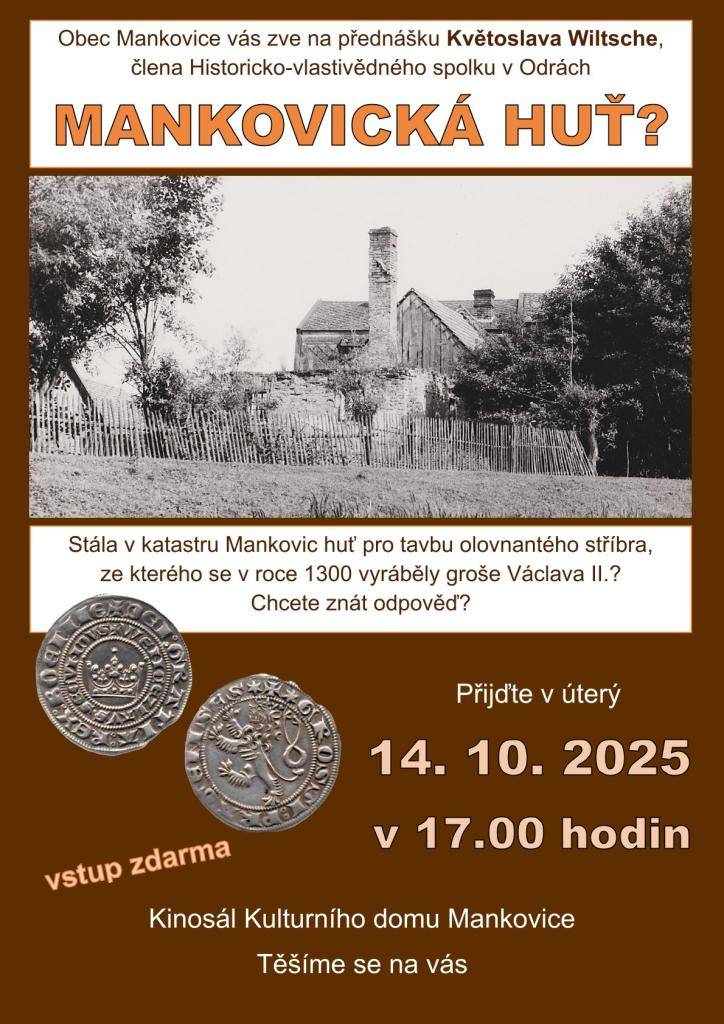 Přednáší Květoslav Wiltsch, kinosál Kulturního domu Mankovice v 17.00 hodin. Přijďte si poslechnot záživné vyprávění o tom, jestli se v našem katastru tavilo stříbro a kde. Těšíme se na vás.