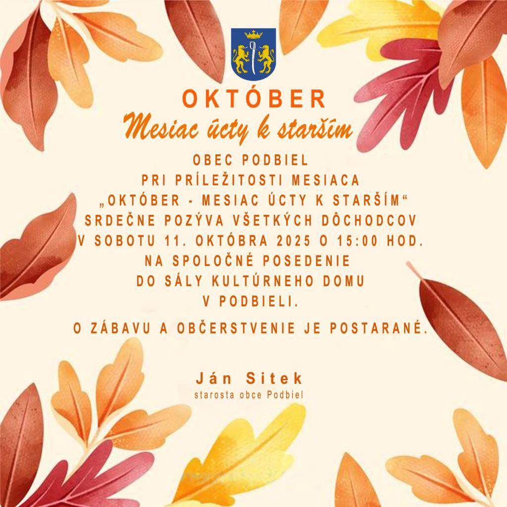 Pri príležitosti mesiaca október - mesiac úcty k starším pozývame všetkých dôchodcov v sobotu 11. októbra o 15.00 hod na spoločné posedenie do kultúrnošportovej haly v Podbieli.O zábavu a občerstvenie je postarané.