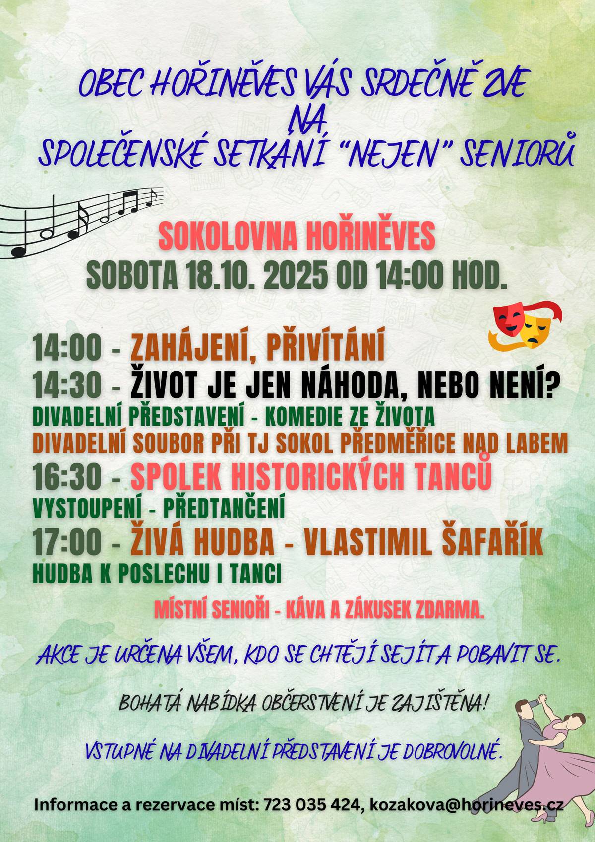 Přijměte pozvání v sobotu 18.10. 2025 ve 14:00 hod do Sokolovny Hořiněves na akci určenou primárně našim seniorům. Přijít ale může opravdu každý, kdo má chuť a zájem se sejít a pobavit se.Těšit se můžete na ochotnické divadelní představení v podání divadelního spolku z Předměřic nad Labem, taneční vystoupení a živou hudbu. Senioři dostanou kávu a zákusek zdarma. Rezervace míst na tel. 723 035 424, nebo v knihovně u p. Kozákové.