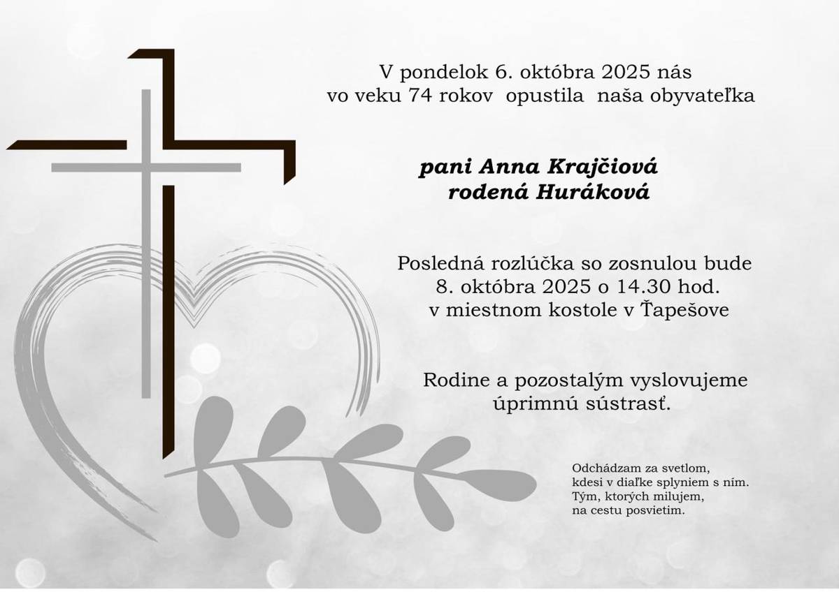 Pohreb zosnulej pani Anny Krajčiovej bude 8. októbra 2025 o 14.30 hod. v miestnom kostole v Ťapešove.