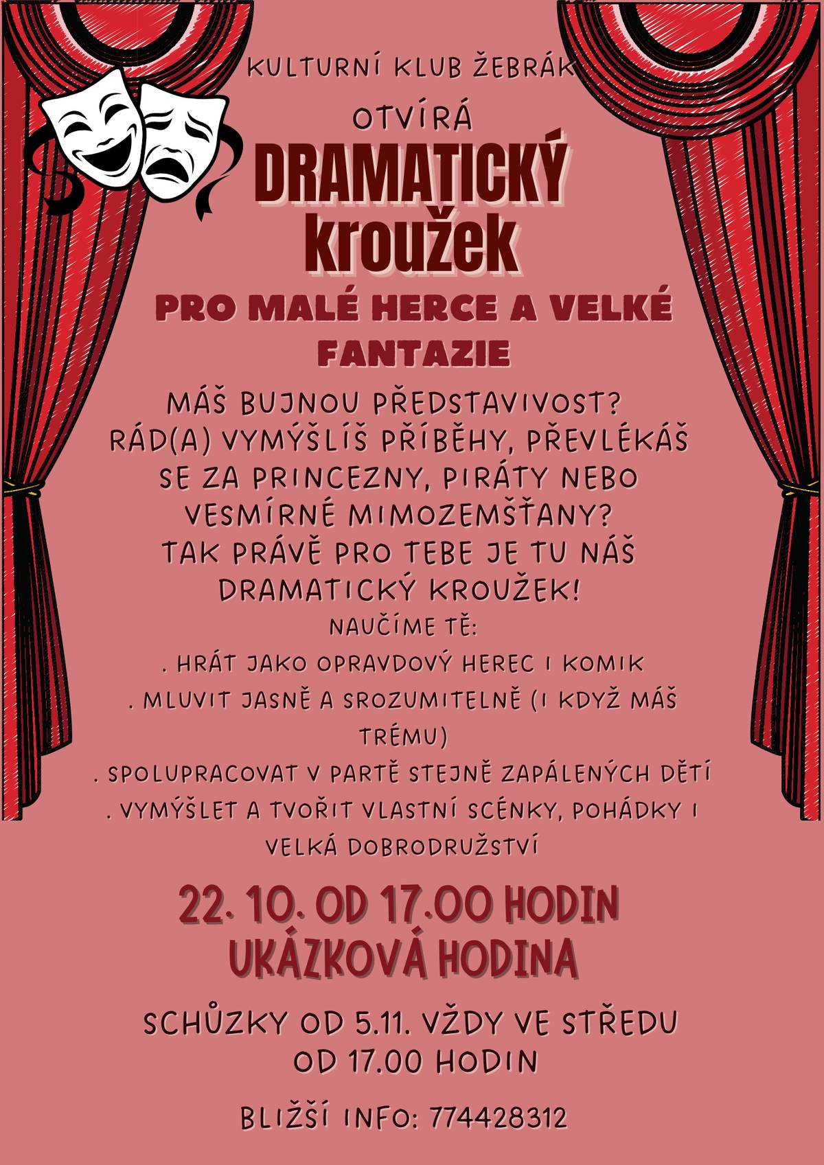 Ráda bych pozvala děti ve věku 7-12 let do dramatického kroužku, který otevírá Kulturní klub. Hledáme děti, které mají bujnou představivost, jsou kreativní, nebojí se mluvit a mají rády vše co k divadlu patří. Naučíme Vás srozumitelně mluvit, pracovat a tvořit v kolektivu, ale hlavně bude legrace. Chceš to s námi zkusit? Tak přijď a uvidíme!