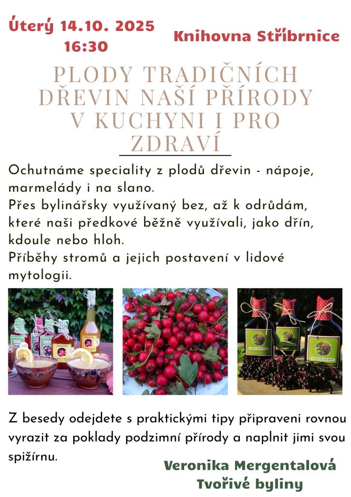 V úterý 14. října 2025 se v Knihovně Střibrnice uskuteční beseda na téma plodů tradičních dřevin. Během akce ochutnáme speciality z plodů, včetně nápojů a marmelád, a zaměříme se na bylinářsky využívané dřeviny, jako je bez či dřín. Představíme také význam dřevin v lidové mytologii a poskytneme prak