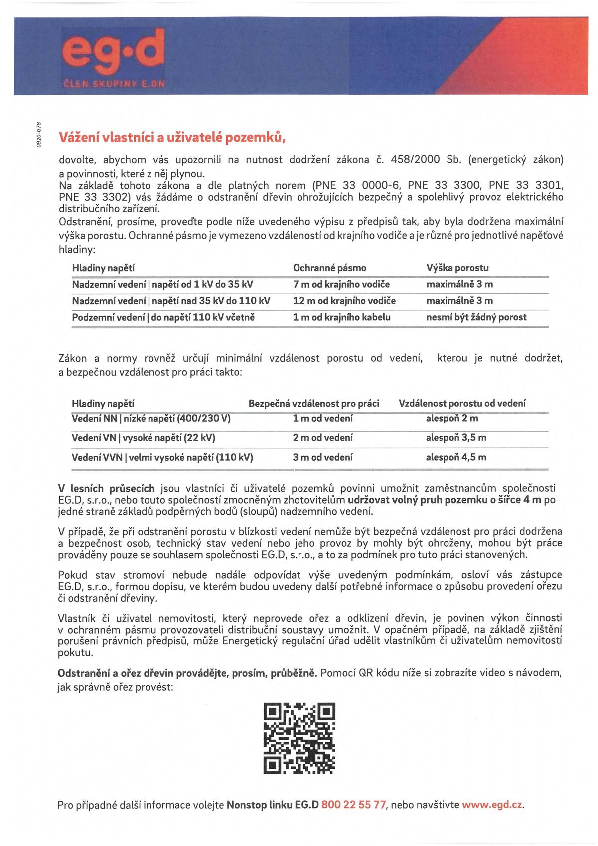 EG.D upozorňuje na nutnost dodržení zákona č. 458/2000 Sb. vč. platných norem. Žádá odstranění dřevin ohrožujících bezpečný a spolehlivý provoz el. distrubučního zařízení (viz plakátek)