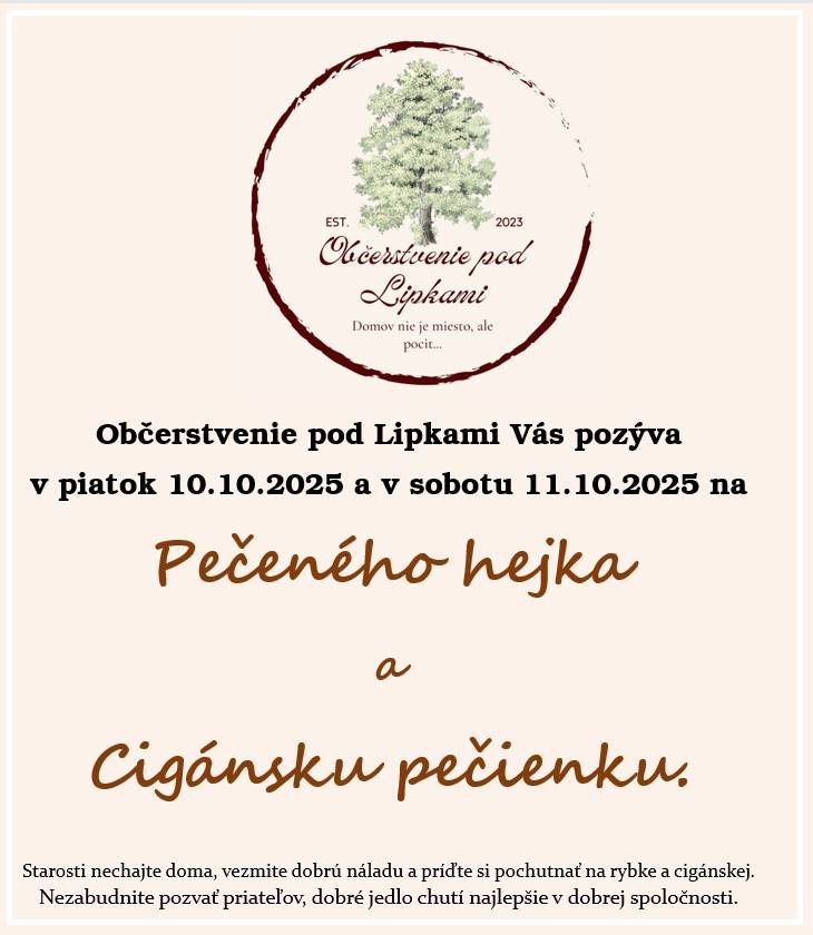Občerstvenie pod Lipkami Vás pozýva v piatok 10.10.2025 a v sobotu 11.10.2025 na pečeného hejka a cigánsku pečienku.