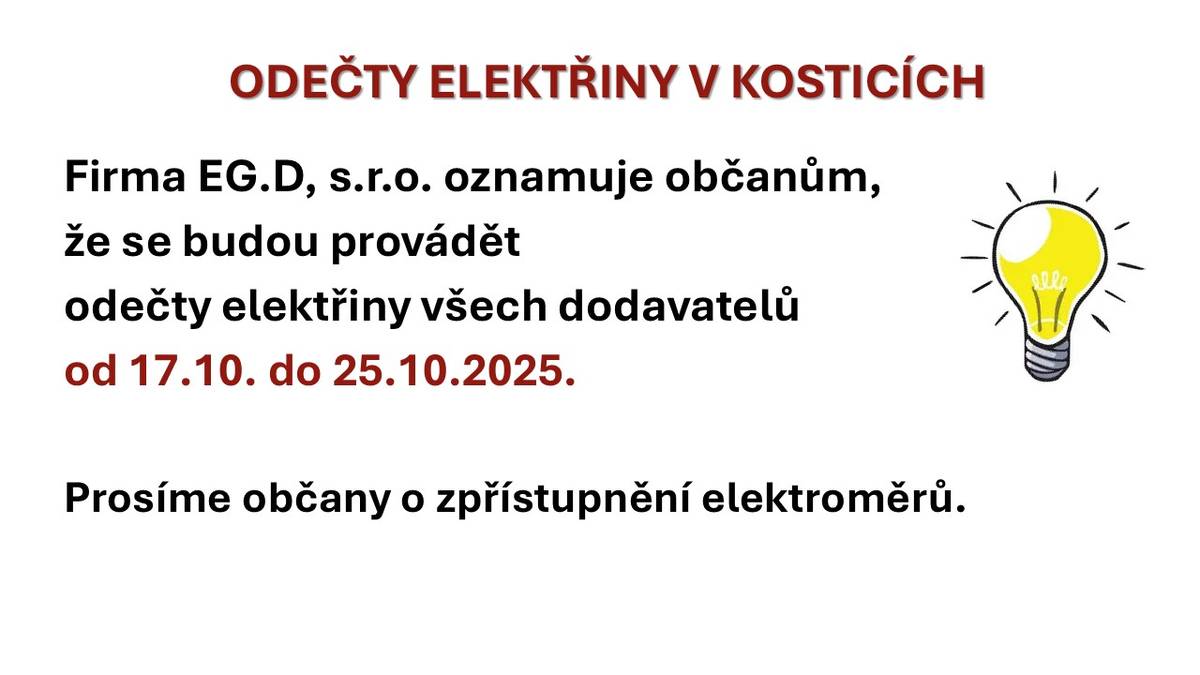 Od 17. do 25. října 2025 se budou v Kosticích provádět odečty elektřiny všech dodavatelů. Firma EG.D, s.r.o. žádá občany o zpřístupnění elektroměrů, aby mohly být odečty provedeny bez problémů.