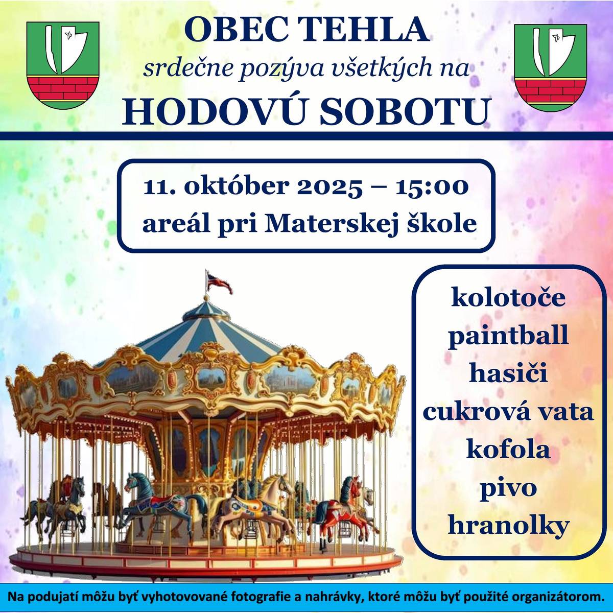 Obec Tehla všetkých srdečne pozýva na hodovú sobotu do areálu pri Materskej škole o 15:00 hod. Deťom do 14. rokov (vrátane) bude v piatok 10.10.2025 doručený lístok na kolotoč.