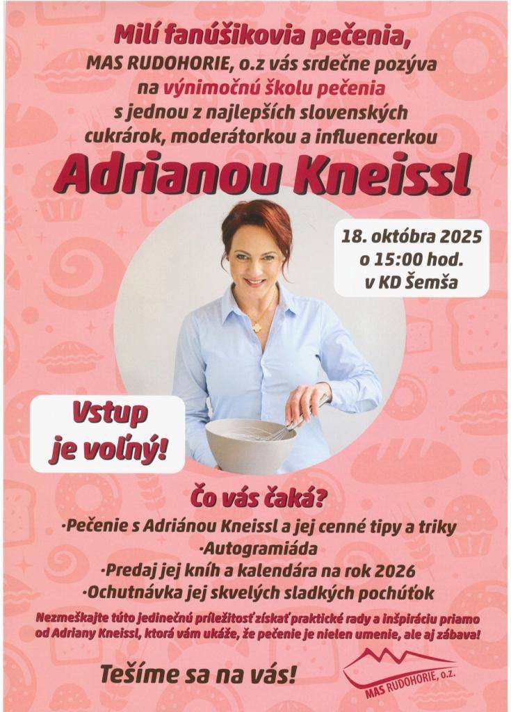 MAS RUDOJOTIE, o.z. vás pozýva na jedinečnú školu pečenia so slovenskou cukrárkou Adrianou Kneissl, ktorá sa uskutoční 18. októbra 2025 o 15:00 hod. v KD Šemša. Vstup je voľný a čakajú vás zaujímavé tipy, autogramiáda a ochutnávka sladkých pochúťok.