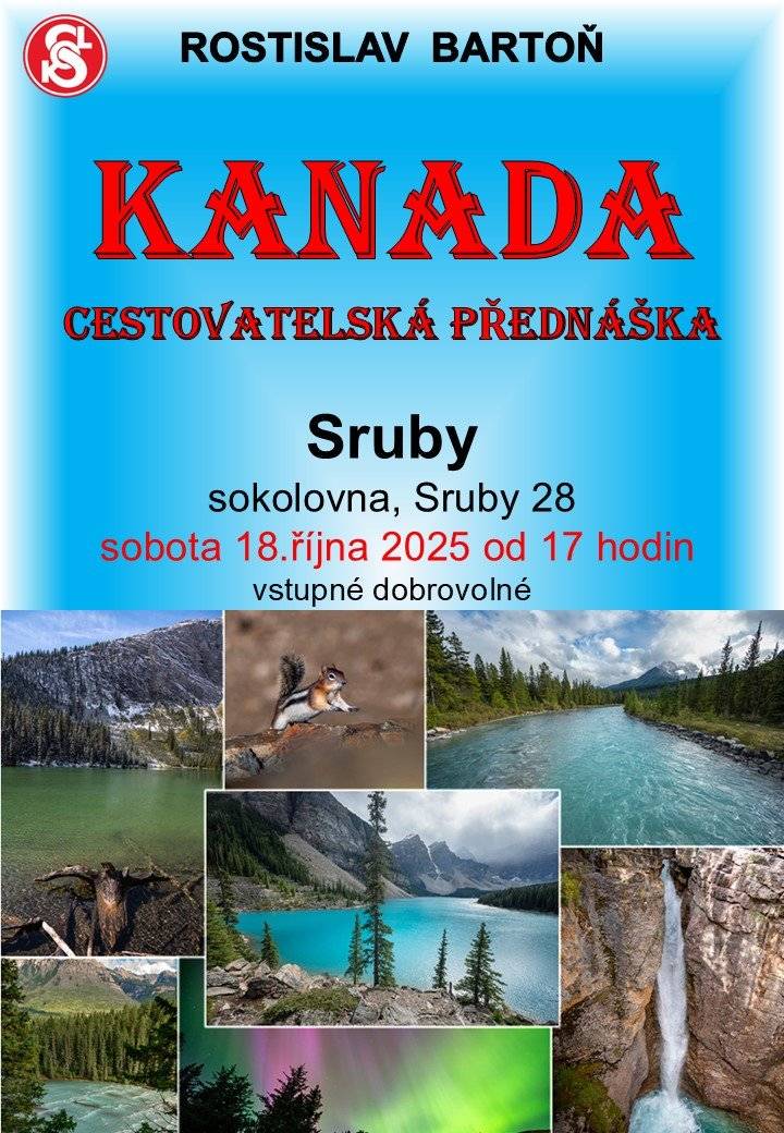 TJ Sokol Sruby zve v sobotu 18.října 2025 od 17:00 hodin do srubské sokolovny na cestovatelskou přednášku Rostislava Bartoně s názvem KANADA. Vstupné dobrovolné.