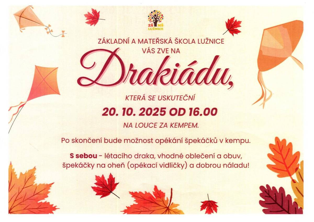 Základní a Mateřská škola Lužnice zve na Drakiádu, která se uskuteční v pondělí 20. října 2025 od 16.00 hodin na louce za kempem.  Bližší informace v přiložené pozvánce.