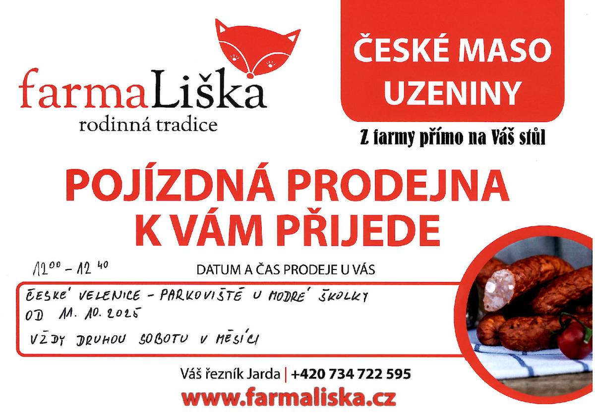 Rodinná farma Liška přijede se svou pojízdnou prodejnou s širokou nabídkou českého masa a uzenin  v sobotu dne 11. října na parkoviště u modré školky. Prodej se uskuteční od 12 hodin do 12: 40 hodin. Následně pak bude prodej probíhat vždy druhou sobotu v měsíci.