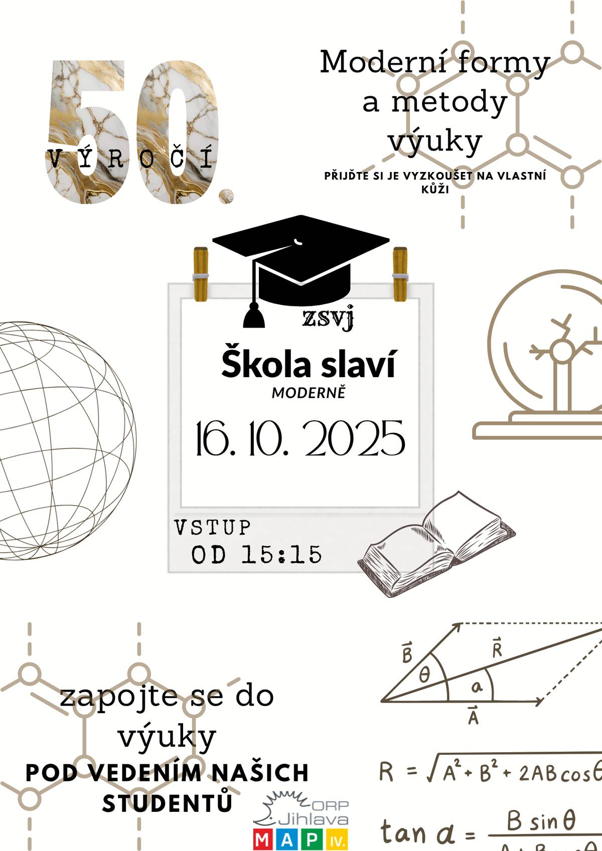 Milí rodiče, žáci, přátelé školy, srdečně Vás zveme na Den otevřených dveří, který se uskuteční ve čtvrtek 16. října 2025 od 15:30 v budově naší školy. Pozvánku naleznete v příloze. Tato akce je součástí oslav 50. výročí školy a bude pro Vás připravena pestrá ukázka toho, jak dnes probíhá moderní výuka.