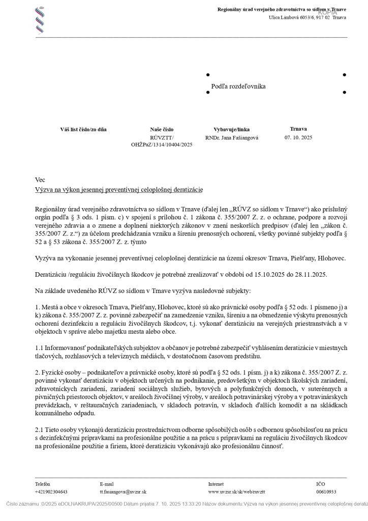 Regionálny úrad verejného zdravotníctva so sídlom v Trnave za účelom predchádzania vzniku a šíreniu prenosných ochorení vyzýva všetky povinné subjekty na vykonanie jesennej preventívnej celoplošnej deratizácie na našom území. Deratizáciu je potrebné zrealizovať v období od 15.októbra do 28.novembra.