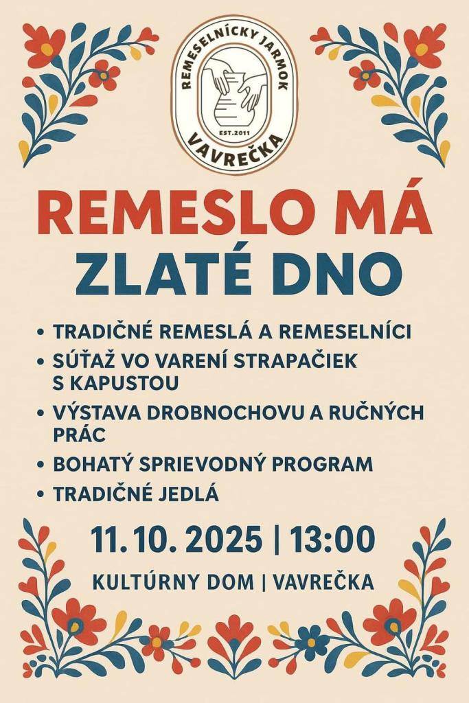 Tradičný remeselnícky jarmok sa uskutoční v sobotu, 11. októbra 2025 od 13:00 hod. v Kultúrnom dome vo Vavrečke.   Príďte si vychutnať tradičné jedlá, súťaž vo varení strapačiek s kapustou, výstavu drobnochovu, ručných prác a tradičných remesiel.   Všetci ste srdečne vítaní!