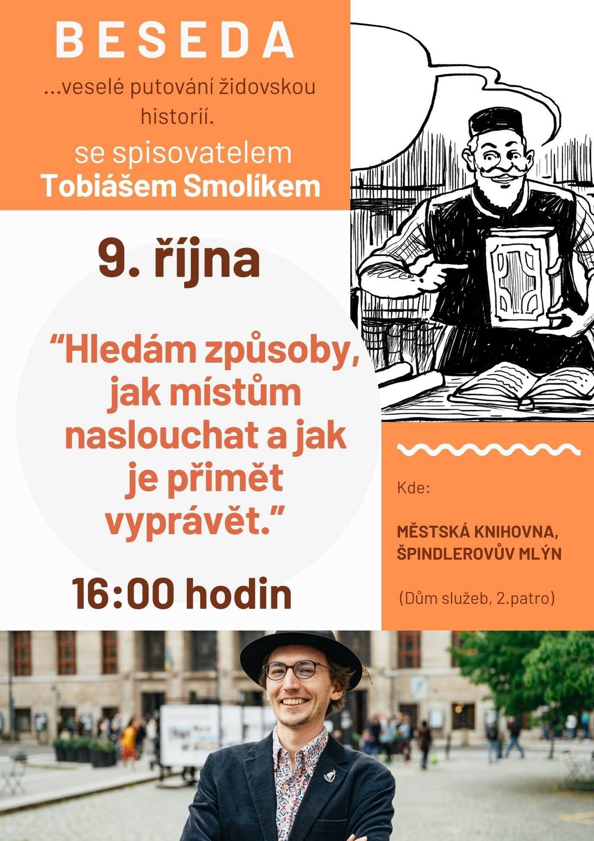 Zveme vás do městské knihovny ve Špindlerově Mlýně ve čtvrtek 9.října od 16 hodin na besedu se spisovatelem Tobiášem Smolíkem ...veselé putování židovskou historií .
