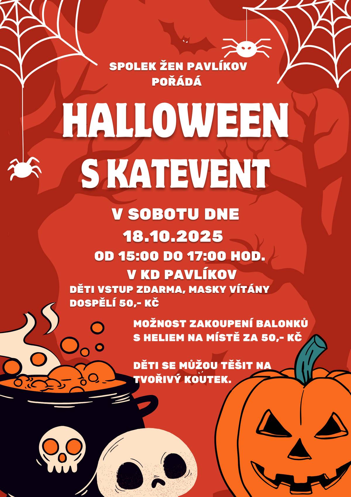 Spolek žen Pavlíkov pořádá "Halloween s Katevent" V sobotu dne 18.10.2025 od 15:00 do 17:00 hod. v KD Pavlíkov Děti vstup zdarma, masky vítány. Dospělí 50,- Kč Možnost zakoupení balonků s heliem na místě za 50,- Kč Děti se můžou těšit na tvořivý koutek.