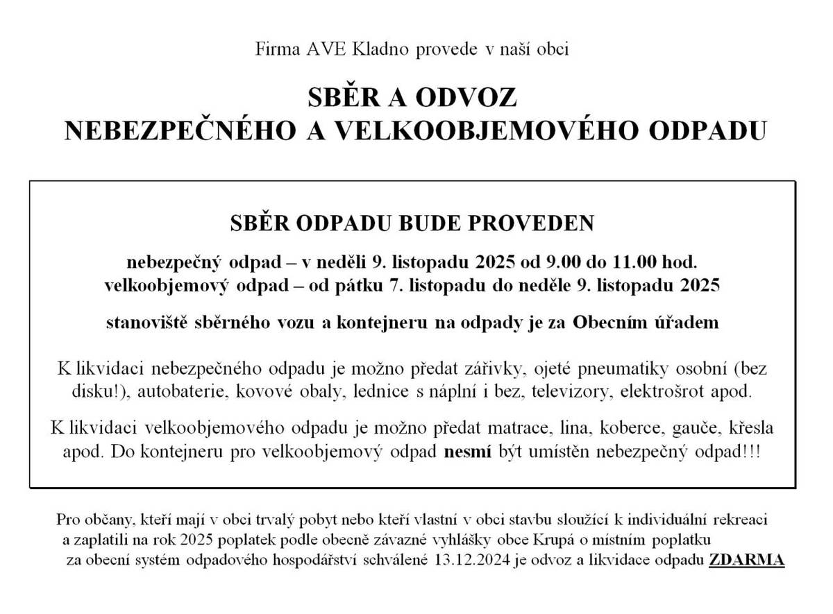 Nebezpečný odpad : 9. listopadu 9:00 - 11:00 hod   Velkoobjemový odpad : 7.-9.listopad   Stanoviště sběrného vozu a kontejneru na odpady je za Obecním úřadem.