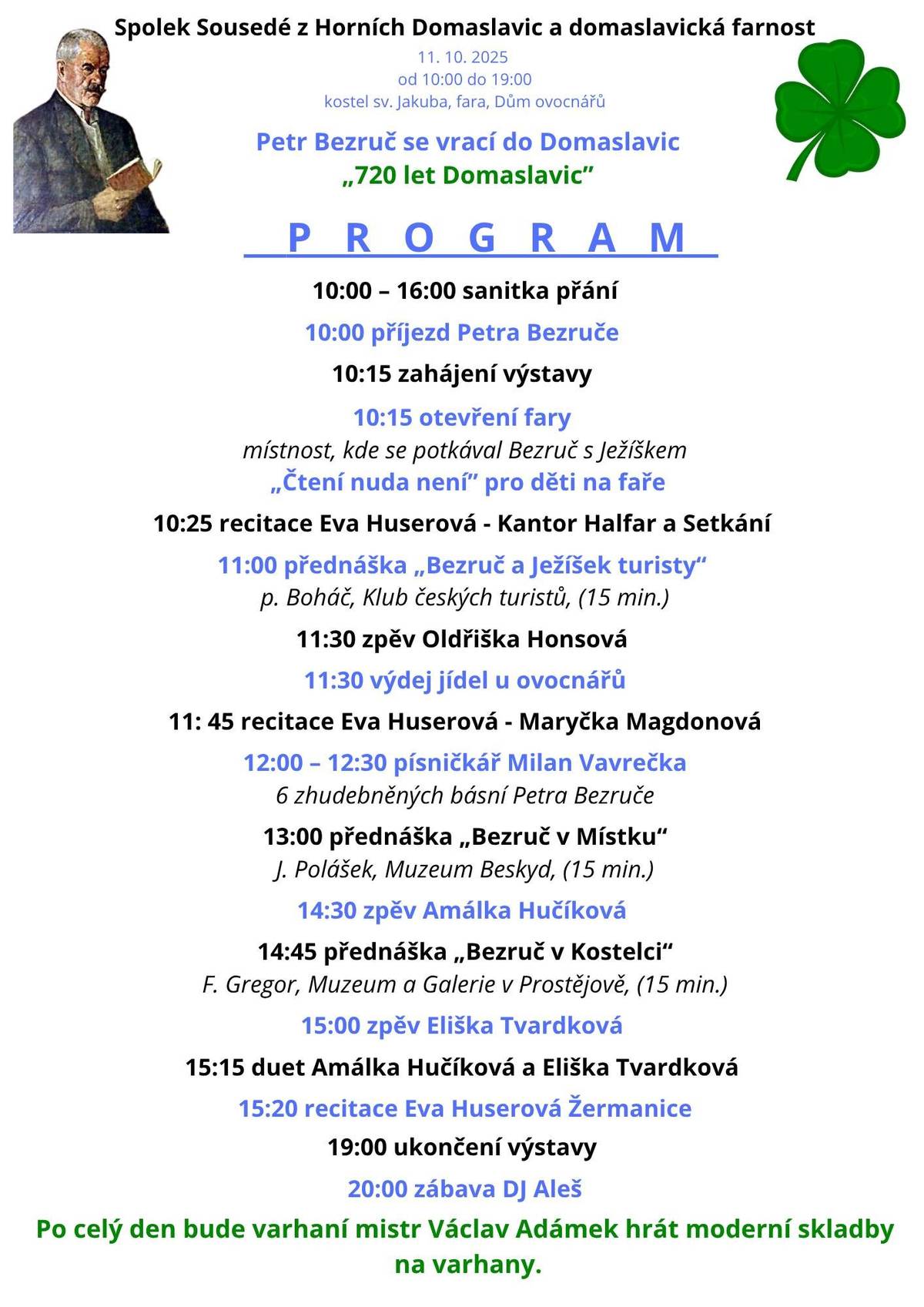 Sousedé z Horních Domaslavic vás srdečně zvou na kulturní akci plnou zajímavého programu, která se koná 11. října 2025 v kostele sv. Jakuba, na faře a v Domě Ovocnářů v obci Dolní Domaslavice. Ćtyři měsíce příprav, stovky hodin bádání a studování, stovky ne-li tisíce kilometrů autem a pátrání po tajemstvích Petra Bezruče. Desítky hodin telefonování. Poznání milých a vstřícných lidí. Věříme, že vás výsledek práce spousty nadšenců zaujme a stane se důstojnou oslavou 720 let Domaslavic. Spolek sousedé z Horních Domaslavic