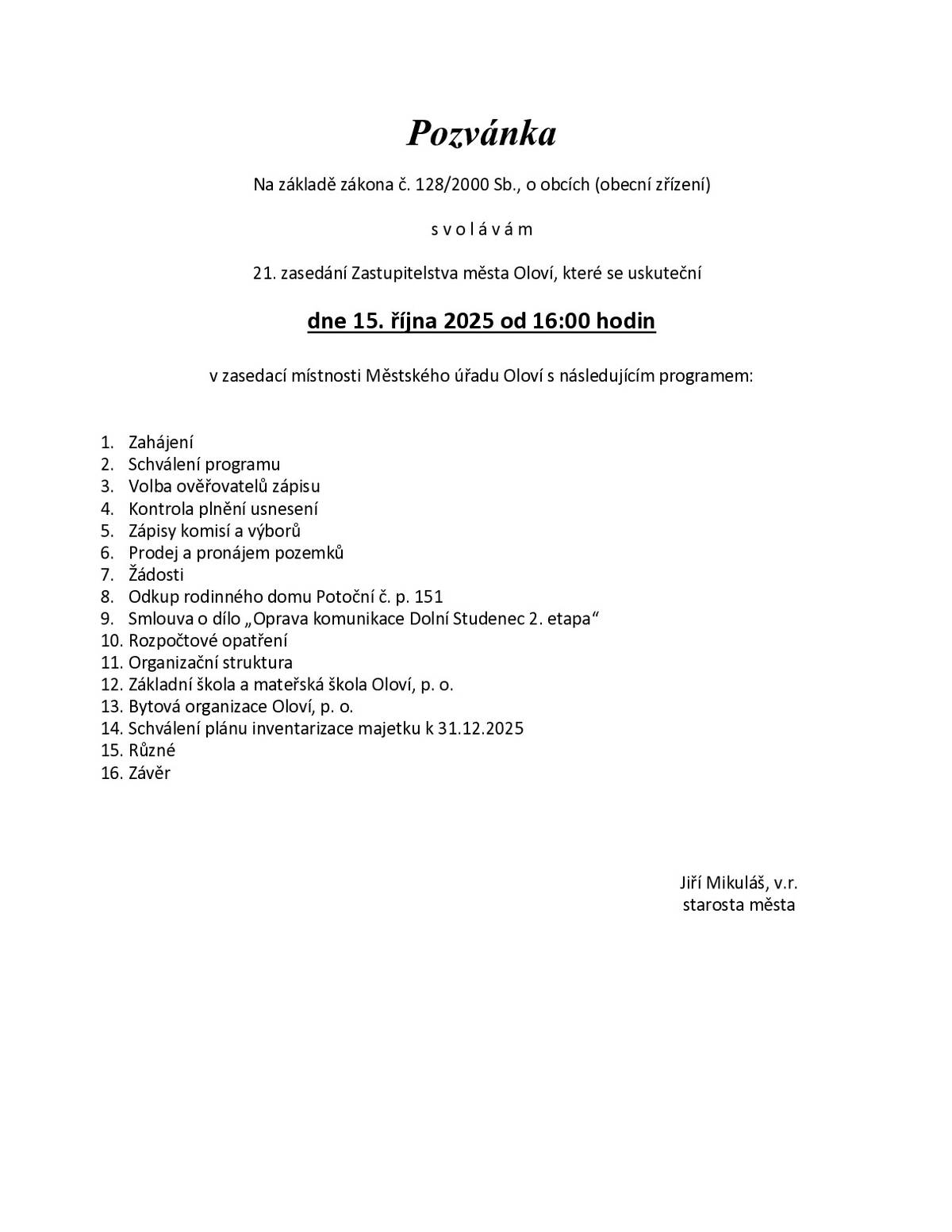 Město Oloví Vás zve na 21. zasedání Zastupitelstva města Oloví, které se uskuteční dne 15.10.2025 od 16:00 hod. v zasedací místnosti městského úřadu.