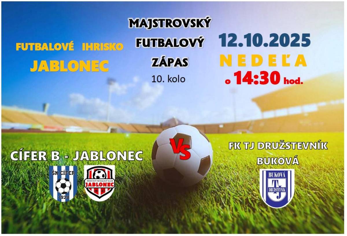 Obec Jablonec pozýva všetkých priaznivcov futbalu na majstrovský futbalový zápas, ktorý sa uskutoční v nedeľu 12. októbra 2025 o 14:30 hod. na futbalovom ihrisku v Jablonci.  Sily si zmerajú mužstvá Cífer B – Jablonec a FK TJ Družstevník Buková.
