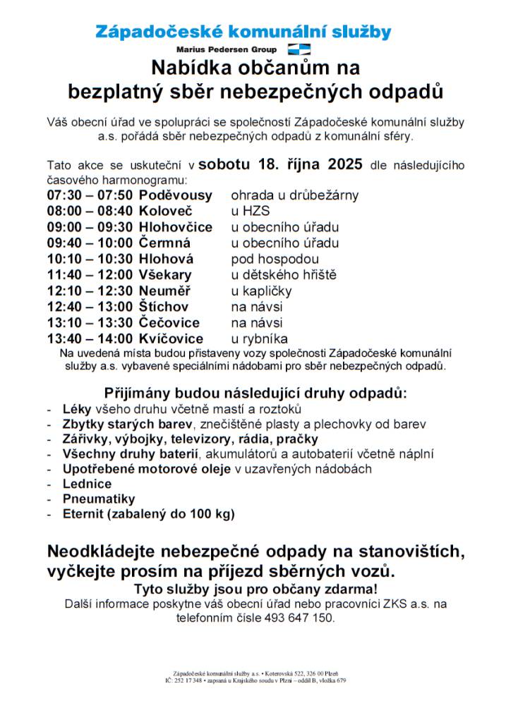 Obecní úřad ve spolupráci se Západočeskými komunálními službami a.s. pořádá sběr nebezpečných odpadů, který se uskuteční v sobotu 18. října 2025. Na několika stanovištích budou přistaveny vozy s nádobami pro sběr různých druhů nebezpečných odpadů, jako jsou léky, staré barvy, zářivky, baterie...