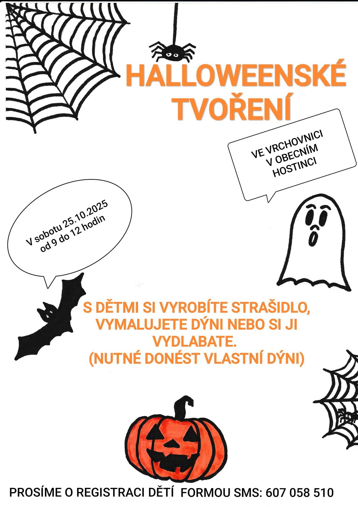 V sobotu 25.10.2025 proběhne v sále obecního hostince Halloweenské tvoření s dlabáním dýní. Pro děti bude připraveno občerstvení a drobné odměny. Vlastní dýně s sebou :)
