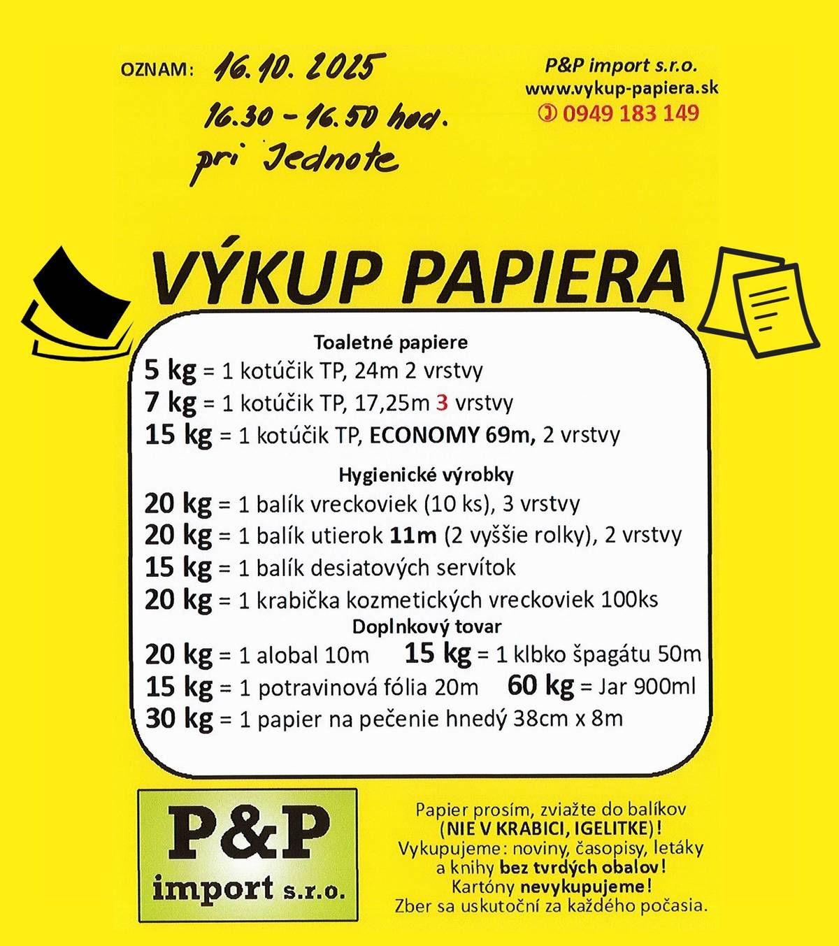 Oznamujeme občanom, že dňa 16. októbra, t.j. vo štvrtok od 16:30 do 16:50 bude pred predajňou JEDNOTA prebiehať výkup papiera.