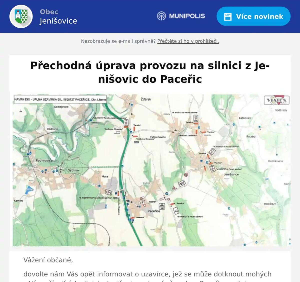 Vážení občané, dovolte nám Vás opět informovat o uzavírce, jež se může dotknout mohých z Vás, užívajících silnici z Jenišovic vedoucí přes obec Paceřice - silnice III/28727 PACEŘICE (od křižovatky s odbočkou na Studnice a do Ohrazenic po centrum obce Paceřice). V místě bude probíhat oprava povrchu komunikace. Bližší informace byly řádně zveřejněny na úřední desce všech příslušných úřadů. Vzhledem k blížícímu se termínu realizace (13.10.2025 - 17.10.2025) a vytížení předmětného úseku dané silnice Vás informujeme i touto cestou. 