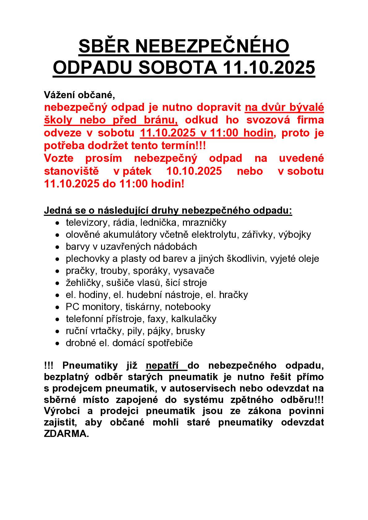 Připomínáme občanům, že v sobotu 11.10.2025 do 11:00 se bude konat sběr nebezpečného odpadu v naší obci, dle letáku. Sběrné místo je dvůr bývalé školy.