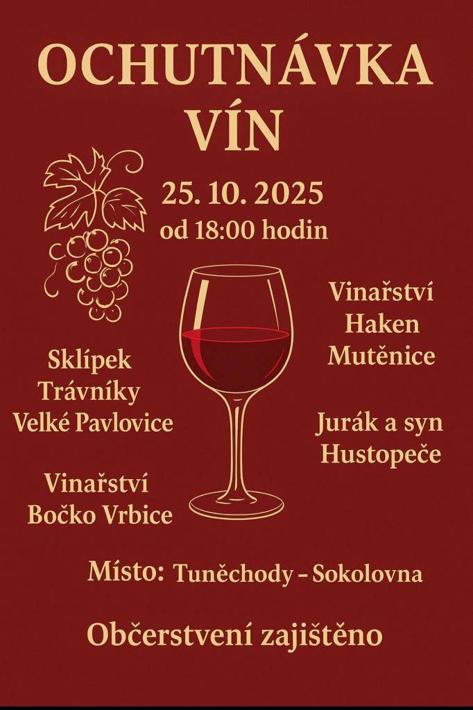 v sobotu 25.10.2025 se od 18 hodin uskuteční v tuněchodské sokolovně ochutnávka vín. Občerstvení zajištěno.