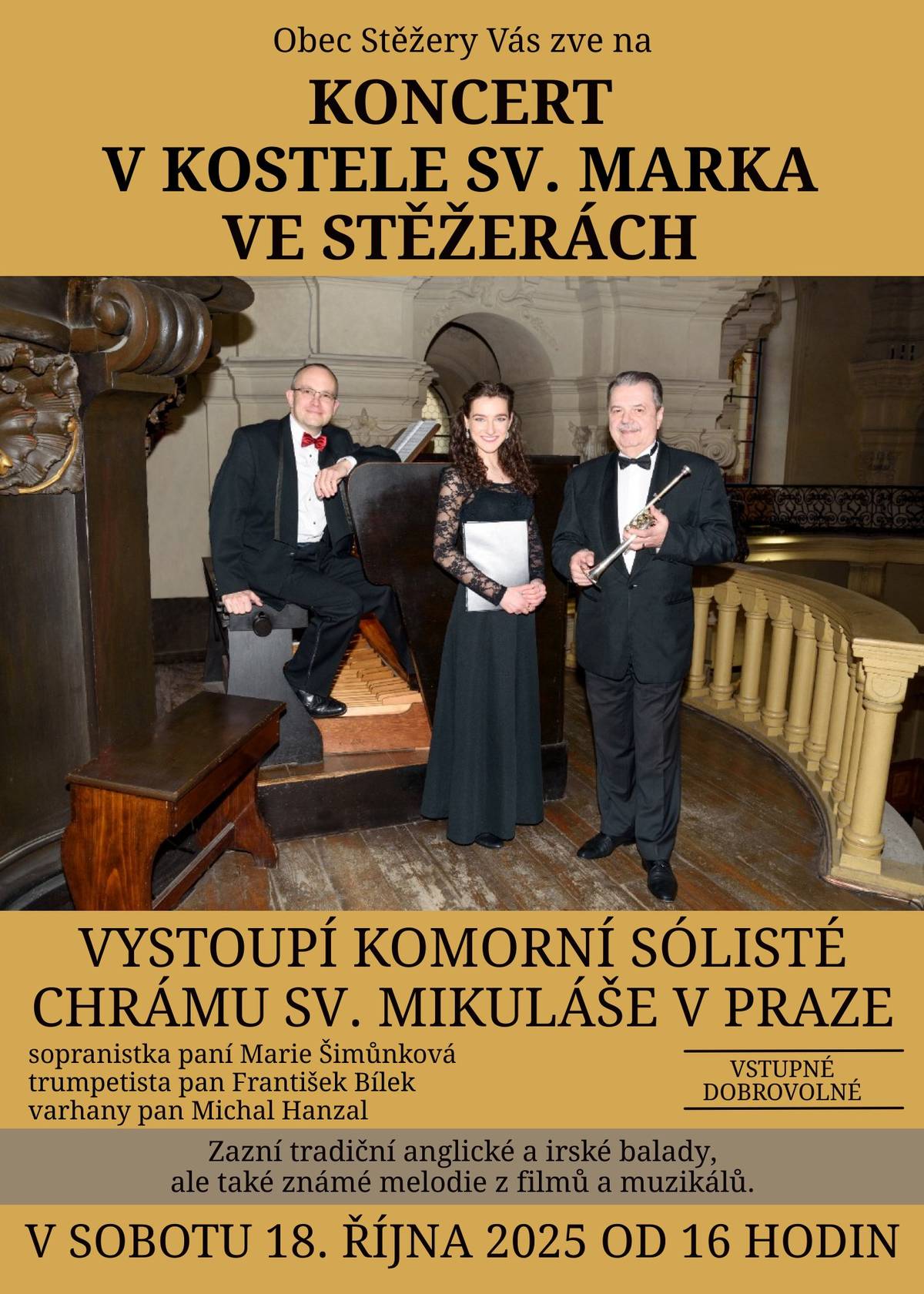 Vážení občané, Obec Stěžery Vás zve na koncert v kostele sv. Marka ve Stěžerách. Koná se v sobotu 18. října od 16 hodin. Zazní tradiční anglické a irské balady, ale také známé melodie z filmů a muzikálů.         S přáním pěkného dne Obec Stěžery