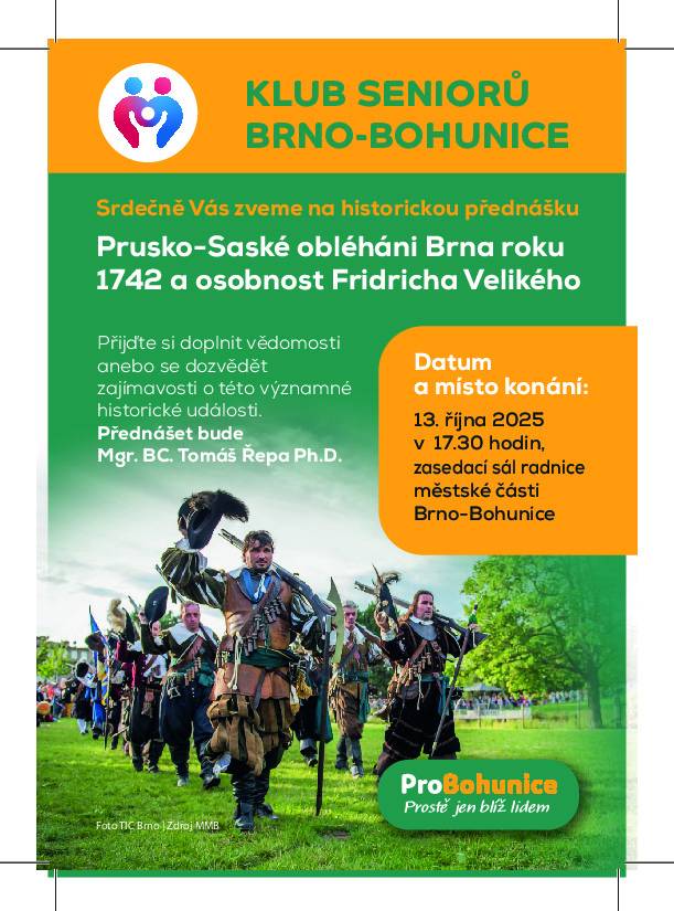 Klub Seniorů, Brno-Bohunice pořádá 13.10. 2025 v 17.30 hod.  přednášku Prusko-Saské obléhání Brna roku 1742 a osobnost Fridricha Velikého. Přednáška se koná v sále radnice MČ Brno-Bohunice.