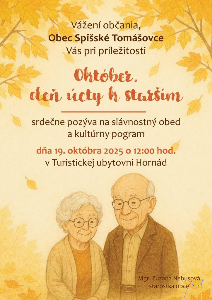 Obec Spišské Tomášovce Vás srdečne pozýva dňa 19.10.2025 o 12:00h na slávnostný obed a kultúrny program pri príležitosti októbra mesiaca úcty k starším.