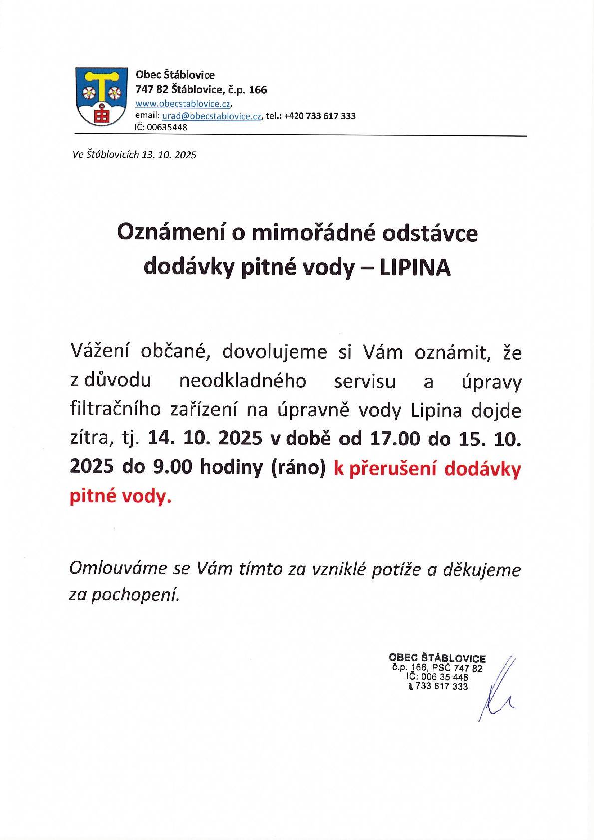 Vážení občané, dovolujeme si Vám oznámit, že z důvodu neodkladného servisu a úpravy filtračního zařízení na úpravně vody Lipina dojde zítra, tj. 14. 10. 2025 v době od 17.00 do 15. 10. 2025 do 9.00 hodiny (ráno) k přerušení dodávky pitné vody.   Omlouváme se Vám tímto za vzniklé potíže a děkujeme za pochopení.
