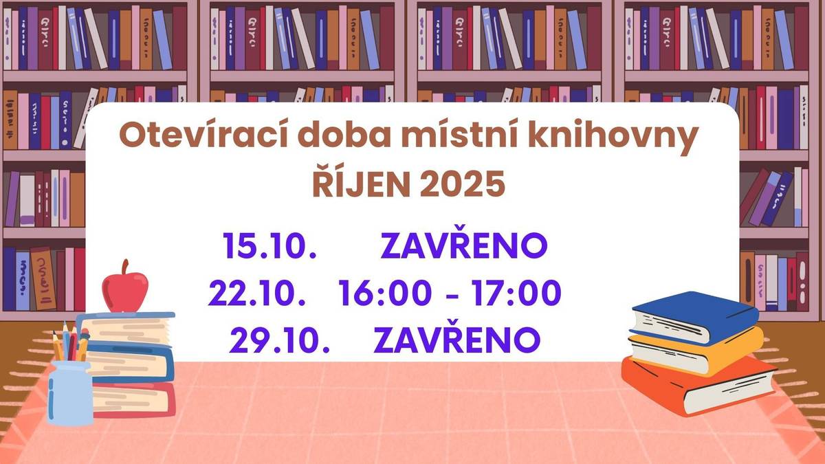 Provoz místní knihovny v měsíci říjen bude omezen,  otevřeno pouze 22.10.2025 od 16:00 - 17:00 hod. Děkujeme za pochopení.