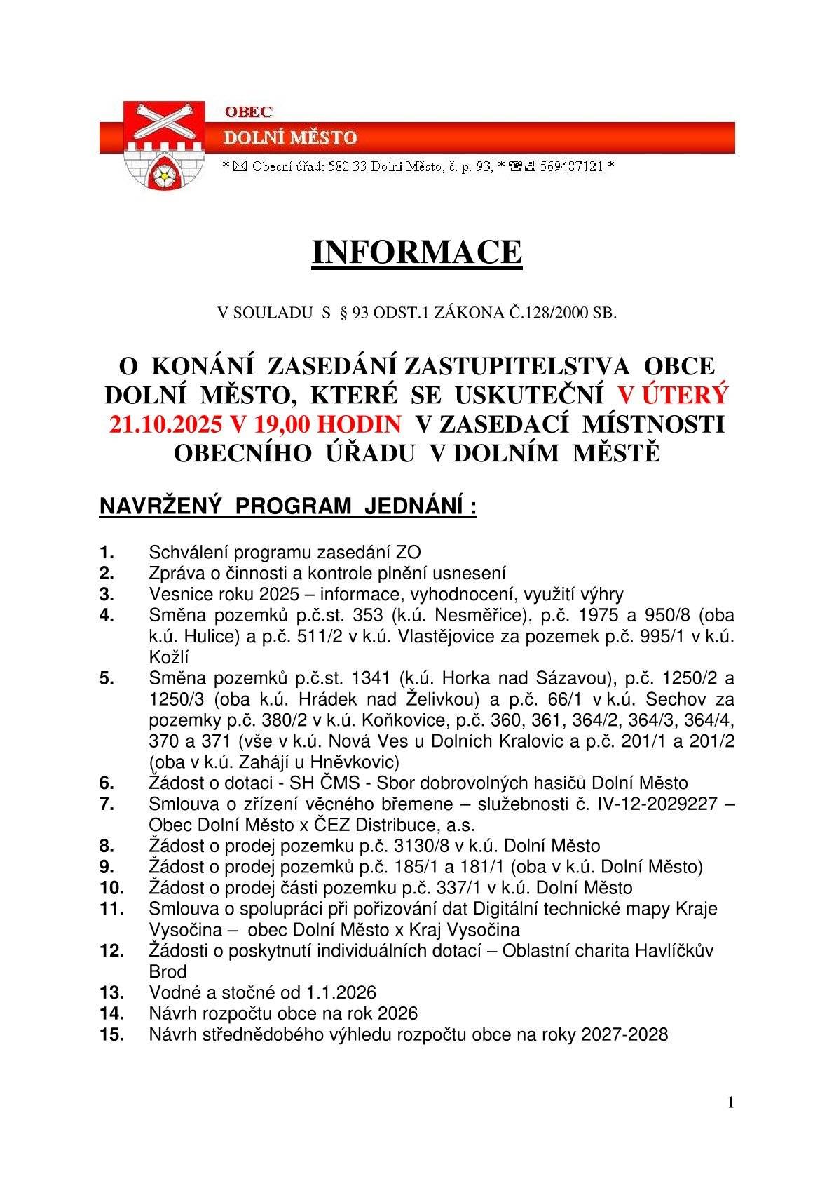 Dobrý den, zasíláme pozvánku na 21. veřejné zasedání zastupitelstva obce, které se uskuteční v úterý 21.10.2025 od 19,00 hodin ve velké zasedací místnosti OÚ. Program jednání naleznete v příloze tohoto emailu.   S přáním hezkého dne   Pavel Chlád, starosta obce 724 161 104